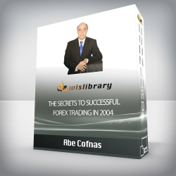 Abe Cofnas – The Secrets To Successful Forex Trading in 2004