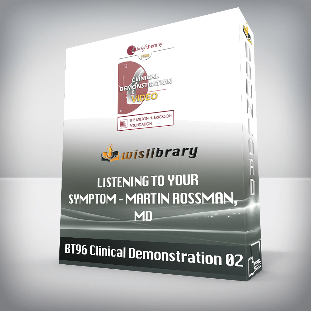 BT96 Clinical Demonstration 02 – Listening to Your Symptom – Martin Rossman, MD