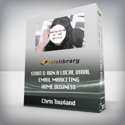 Chris Towland – Start & Run a Local Viral Email Marketing Home Business