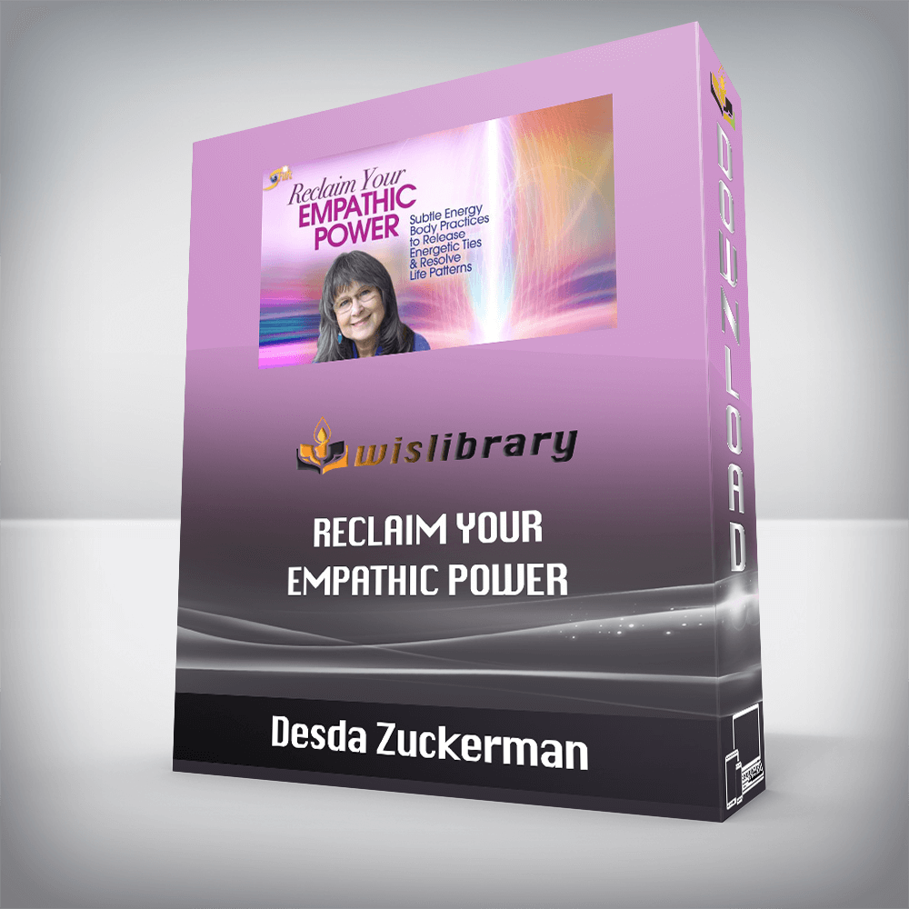 Desda Zuckerman – Reclaim Your Empathic Power