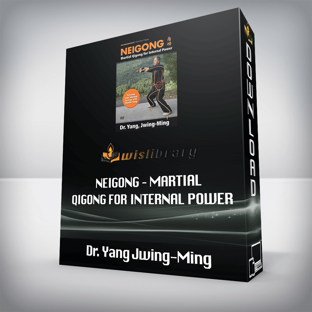 Dr. Yang Jwing-Ming – Neigong – Martial Qigong for Internal Power