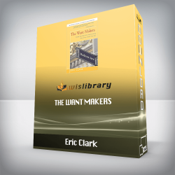 Eric Clark – The Want Makers: Inside the World of Advertising: How They Make You Buy