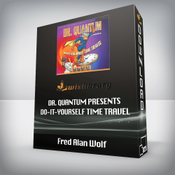 Fred Alan Wolf – Dr. Quantum Presents Do-It-Yourself Time Travel