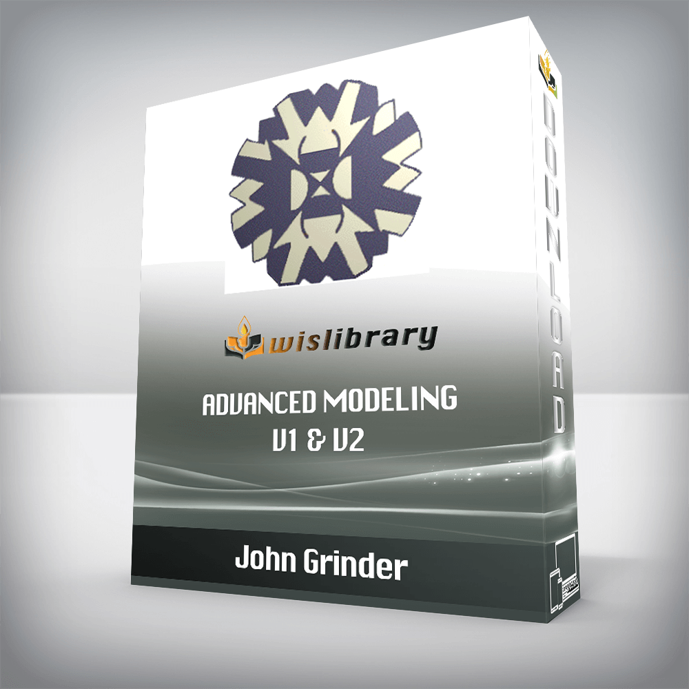 John Grinder - Advanced Modeling v1 & v2