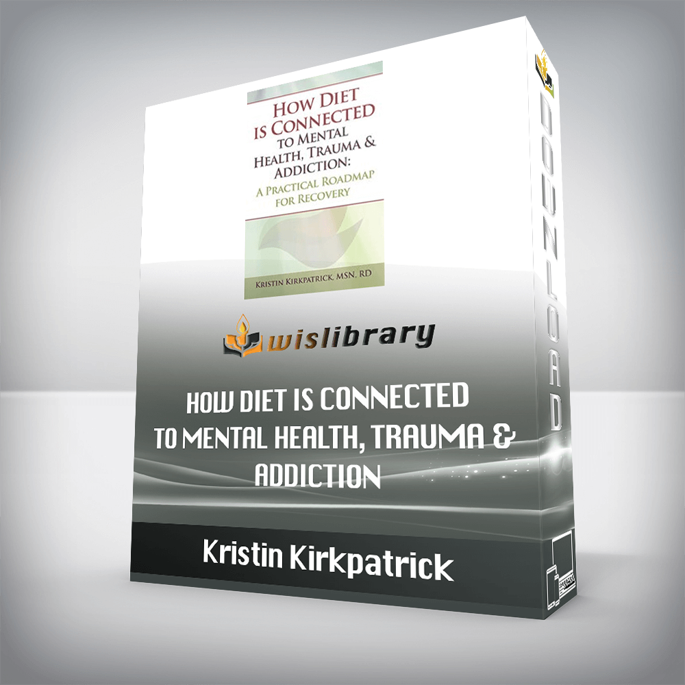 Kristin Kirkpatrick – How Diet is Connected to Mental Health, Trauma & Addiction – A Practical Roadmap for Recovery