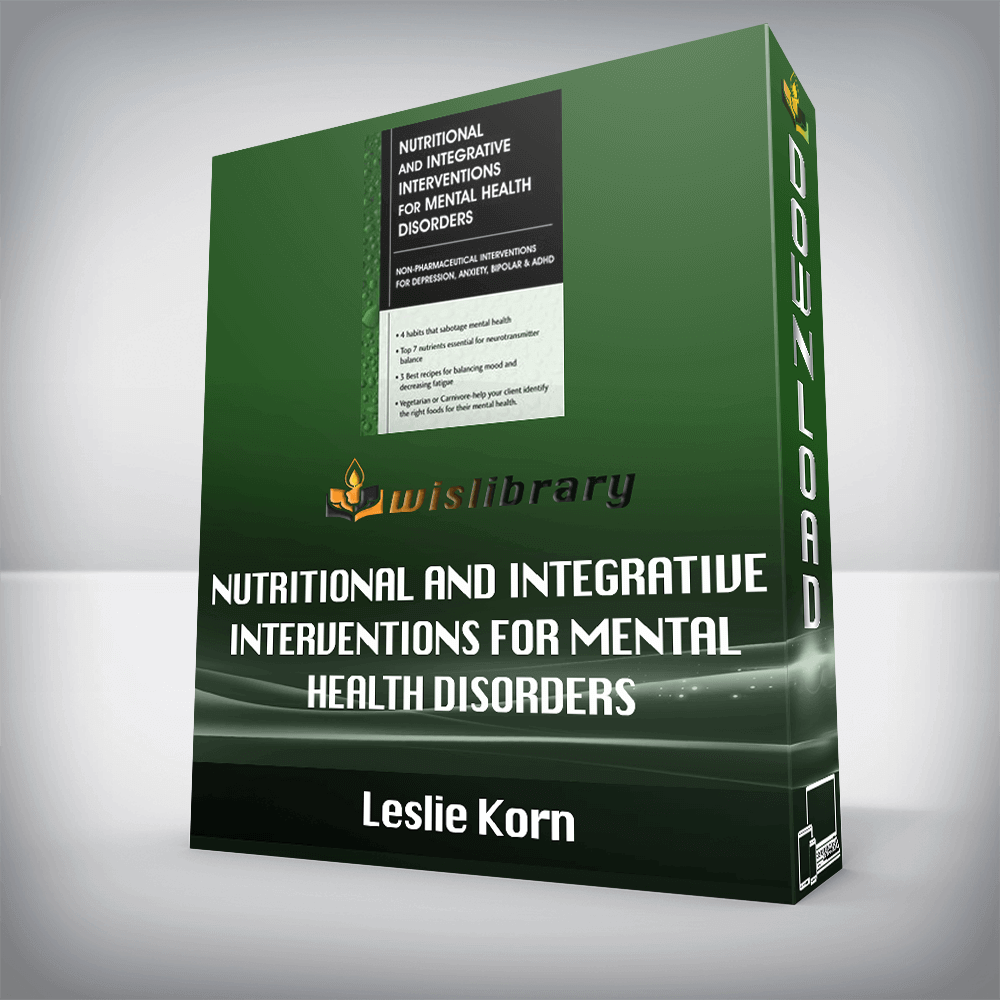 Leslie Korn – Nutritional and Integrative Interventions for Mental Health Disorders – Non-Pharmaceutical Interventions for Depression, Anxiety, Bipolar & ADHD