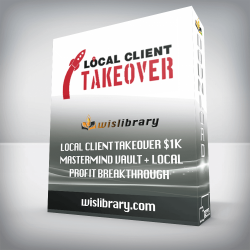 Local Client Takeover $1K Mastermind Vault + Local Profit Breakthrough
