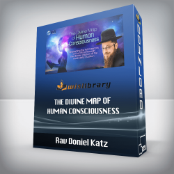 Rav Doniel Katz – The Divine Map of Human Consciousness