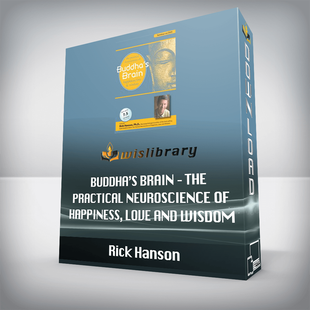 Rick Hanson – Buddha’s Brain – The Practical Neuroscience of Happiness, Love and Wisdom