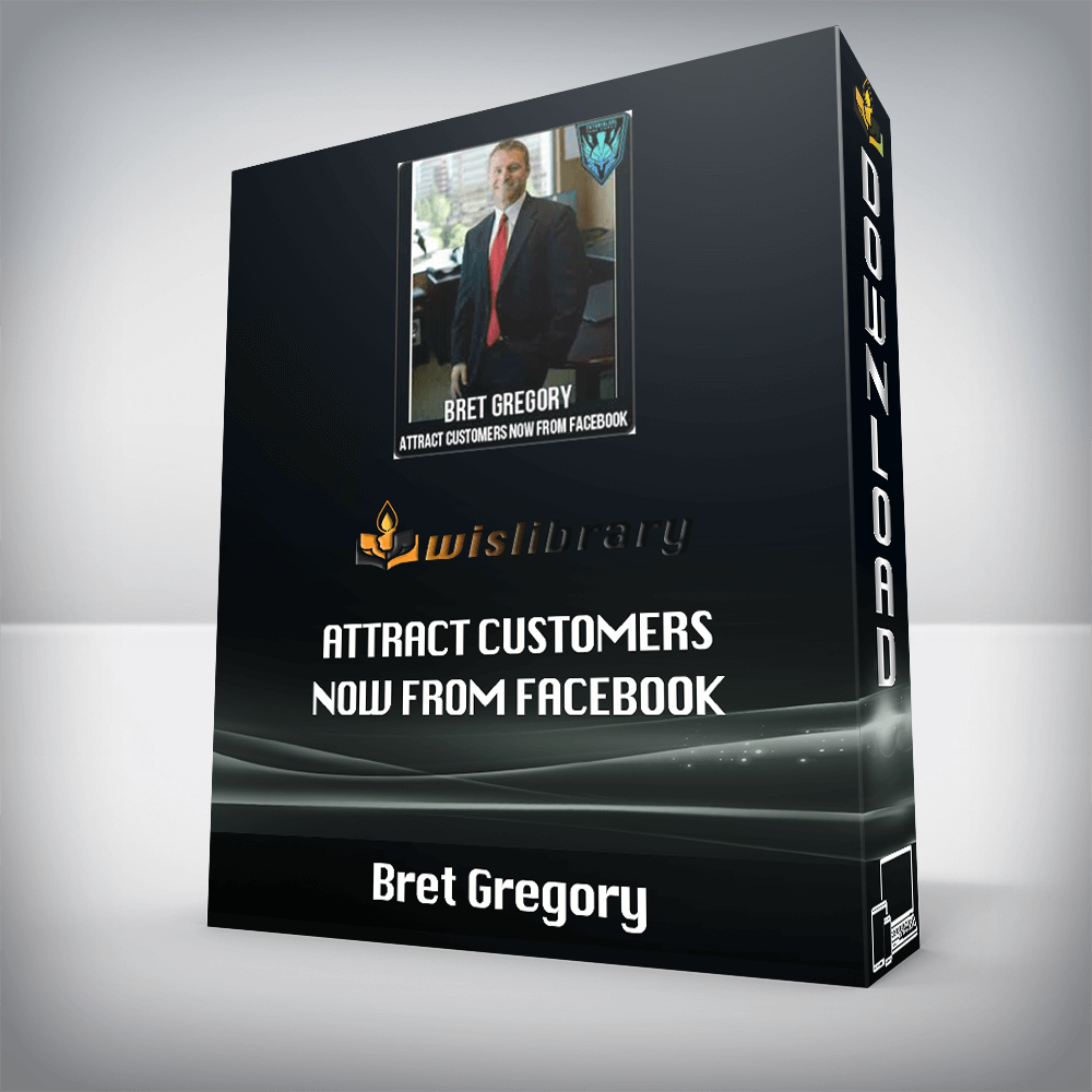 Bret Gregory – Attract Customers Now From Facebook