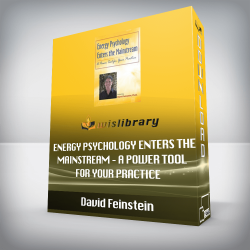 David Feinstein – Energy Psychology Enters the Mainstream – A Power Tool for Your Practice