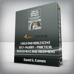 David G. Kamen - Child and Adolescent Self-Injury - Practical Assessment and Treatment Approaches