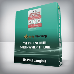Dr. Paul Langlois – The Patient with Multi-System Failure