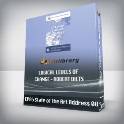 EP05 State of the Art Address 08 – Logical Levels of Change – Robert Dilts