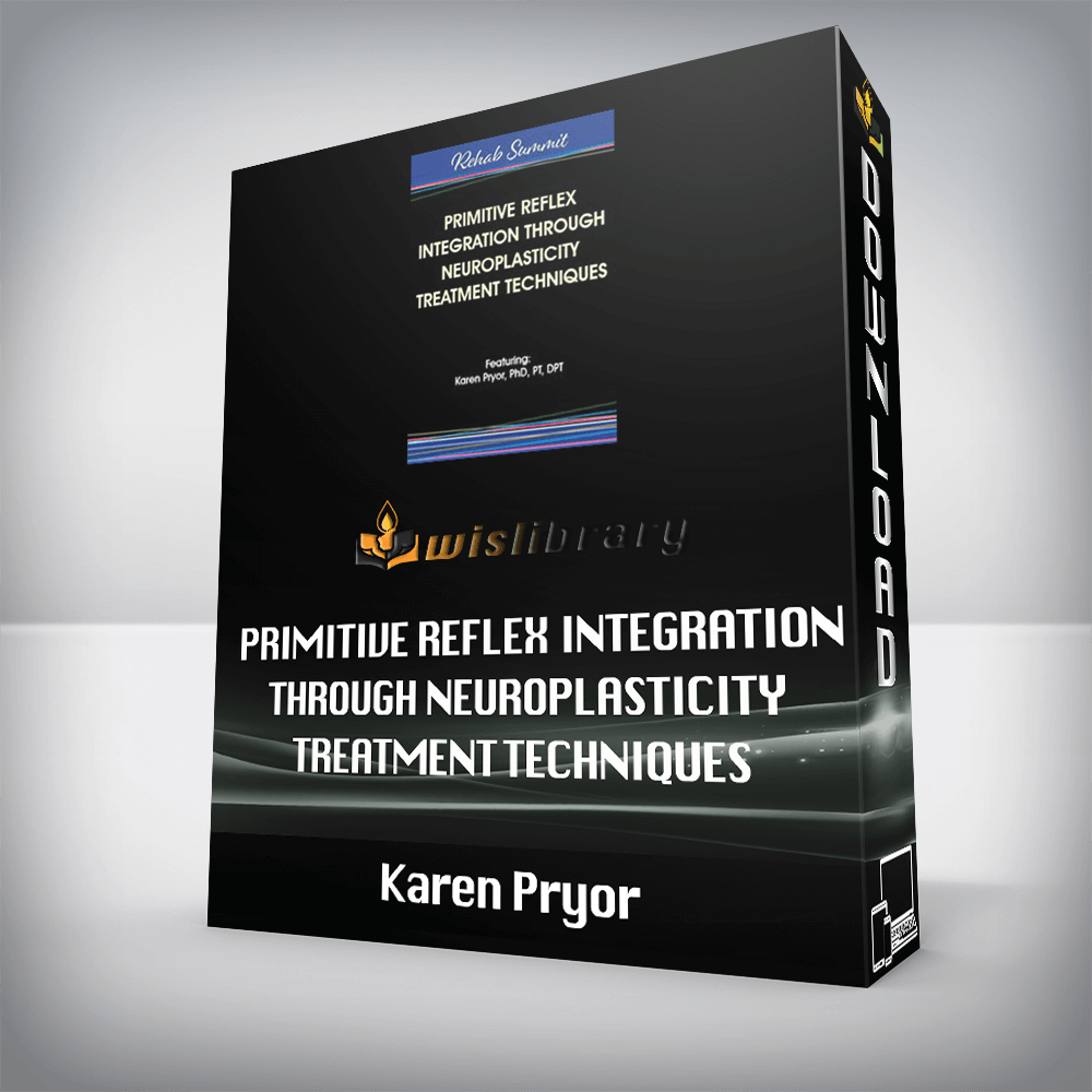 Karen Pryor – Primitive Reflex Integration Through Neuroplasticity Treatment Techniques