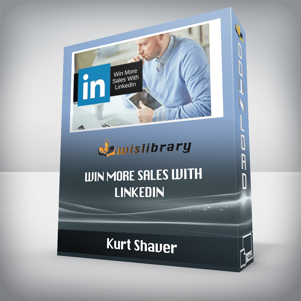 Kurt Shaver – Win More Sales With Linkedin
