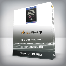 Terry Rzepkowski - Hip & Knee Total Joint Replacement Surgery - New Options for Pain Management