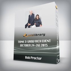 Bob Proctor – Think & Grow Rich Event (October 24-26) 2015