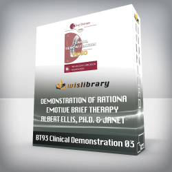 BT93 Clinical Demonstration 03 – Demonstration of Rational-Emotive Brief Therapy – Albert Ellis, Ph.D. & Janet Wolfe, Ph.D.
