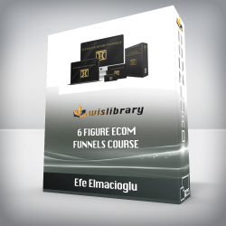 Efe Elmacioglu – 6 Figure Ecom Funnels Course