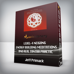 Jeff Primack – Level-4 Neigong – Energy Building Meditations and Real Tantra Practic
