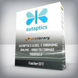 Faster EFT – Eutaptics Level 1 Training Online – How to Change Yourself