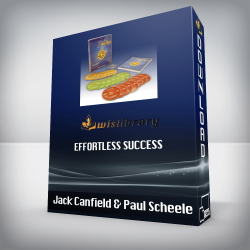 Jack Canfield & Paul Scheele – Effortless Success