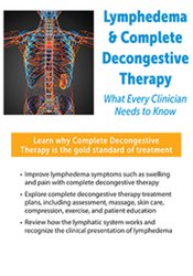 Barbara Ingram-Rice - Lymphedema & Complete Decongestive Therapy - What Every Clinician Needs to Know