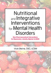 Anne Procyk - Nutritional and Integrative Interventions for Mental Health Disorders - Non-Pharmaceutical Interventions for Depression, Anxiety, Bipolar & ADHD