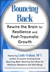 Linda Graham - Bouncing Back - Rewire the Brain for Resilience and Post-Traumatic Growth