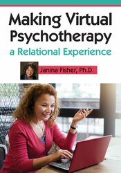 Janina Fisher - Making Virtual Psychotherapy a Relational Experience