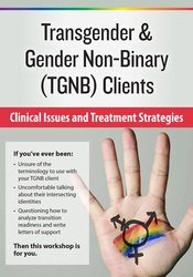 Susan Radzilowski - Transgender & Gender Non-Binary (TGNB) Clients - Clinical Issues and Treatment Strategies