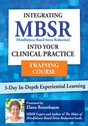 Elana Rosenbaum - 3 Day - Integrating MBSR into Your Clinical Practice