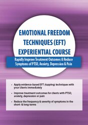 Bonnie Grossman - Emotional Freedom Techniques (EFT) Experiential Course - Rapidly Improve Treatment Outcomes & Reduce Symptoms of PTSD, Anxiety, Depression & Pain