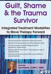 Lisa Ferentz - Guilt, Shame & The Trauma Survivor - Integrated Modalities to Move Therapy Forward