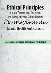 Allan M Tepper - Ethical Principles and the Assessment, Treatment, and Management of Suicide Risks for Pennsylvania Mental Health Professionals