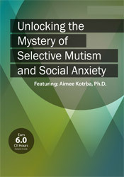 Aimee Kotrba - Unlocking the Mystery of Selective Mutism and Social Anxiety