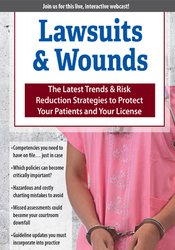 Ann Kahl Taylor - Lawsuits & Wounds - The Latest Trends & Risk Reduction Strategies to Protect Your Patients and Your License