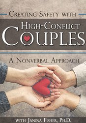 Janina Fisher - Creating Safety with High-Conflict Couples - A Nonverbal Approach
