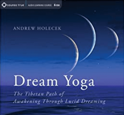 Andrew Holecek - Dream Yoga - The Tibetan Path of Awakening Through Lucid Dreaming