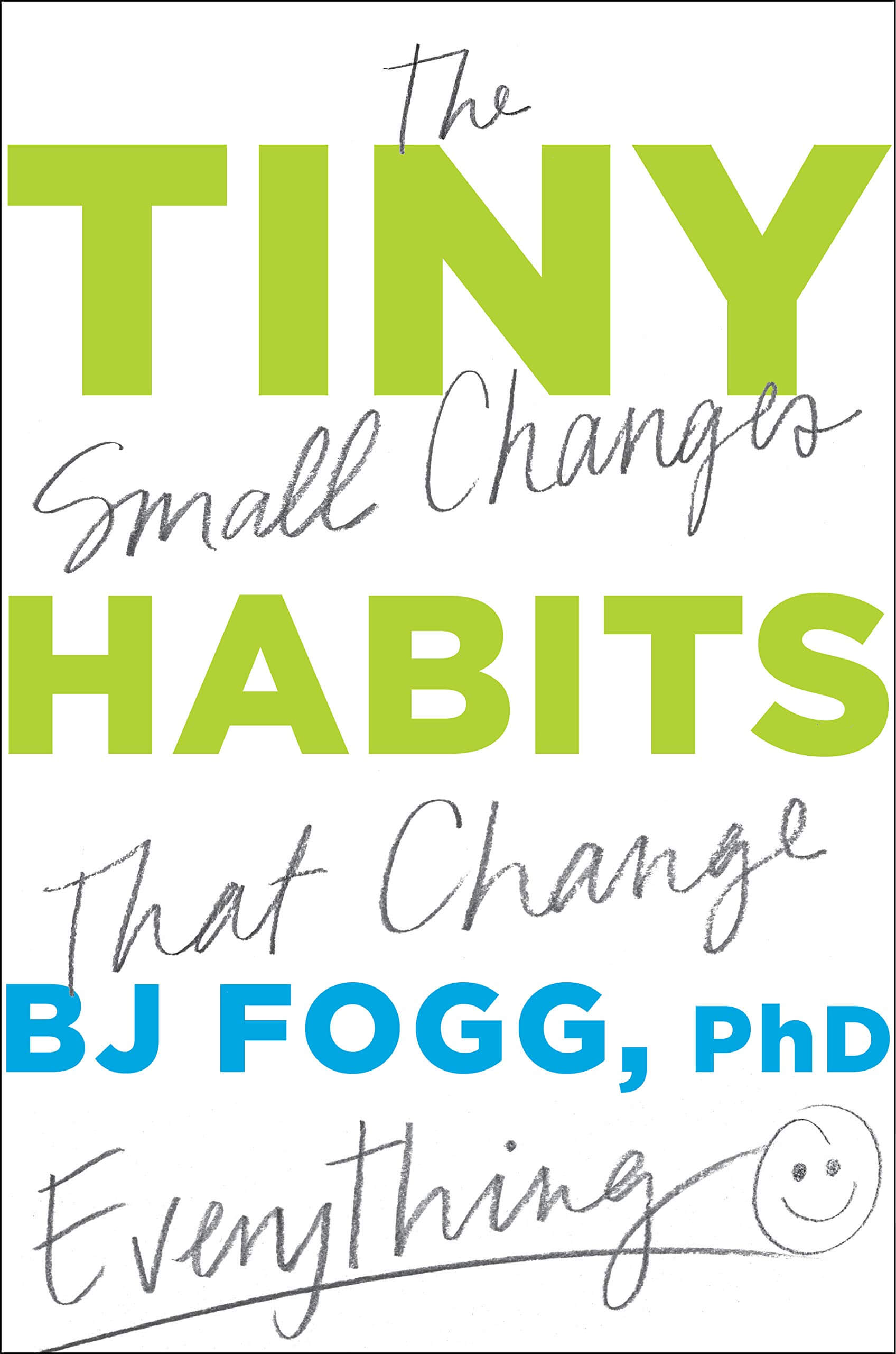 BJ Fogg - Tiny Habits - The Small Changes That Change Everything
