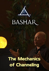 Bashar - The Mechanics of Channeling