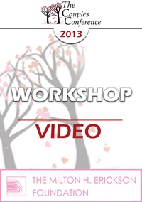 CC13 Workshop 01 - The New Rules of Marriage - A Passionate Approach to Couples and Couples Therapy - Terry Real, LICSW