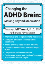 Jeff Tarrant - Changing the ADHD Brain - Moving Beyond Medication & Behavior Management