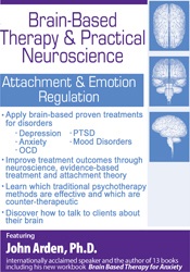 John Arden - Brain-Based Therapy & Practical Neuroscience - Attachment & Emotion Regulation