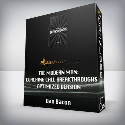 Dan Bacon - The Modern Man: Coaching Call Breakthroughs Optimized Version