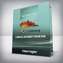 Eldon Taylor - Change Without Thinking