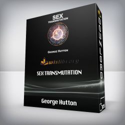 George Hutton - Sex Transmutation