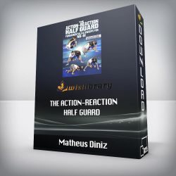 Matheus Diniz - The Action-Reaction Half Guard