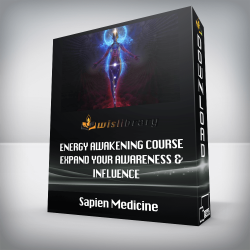 Sapien Medicine - Energy Awakening Course - Expand Your Awareness & Influence